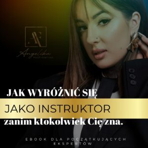 EBOOK - „Jak wyróżnić się JAKO INSTRUKTOR zanim ktokolwiek Cię zna”